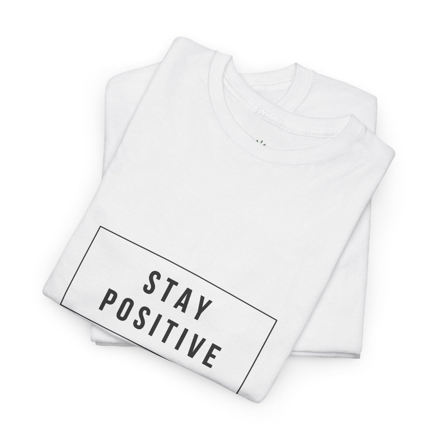 Stay Positive Tee T-Shirt