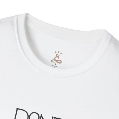 Don't Be Afraid T-Shirt