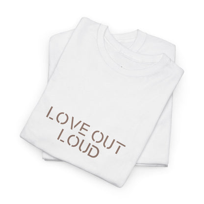 Love Out Loud Tee