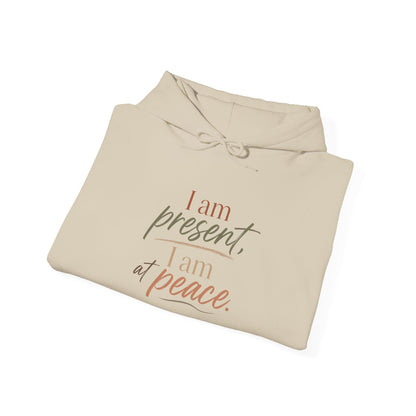 I Am Present, I Am At Peace Hoodie