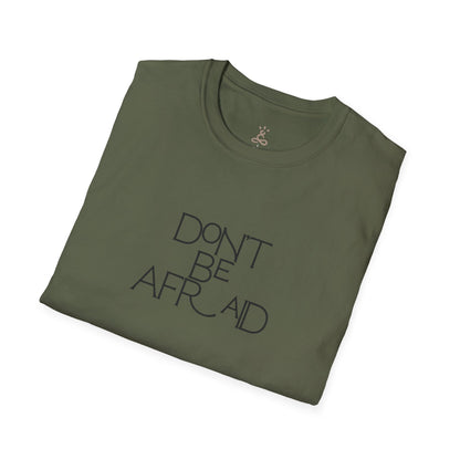 Don't Be Afraid T-Shirt