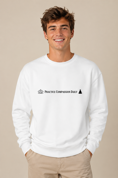 Practice Compassion Daily Sweatshirt