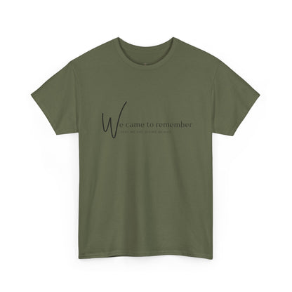 We Came to Remember T- Shirt
