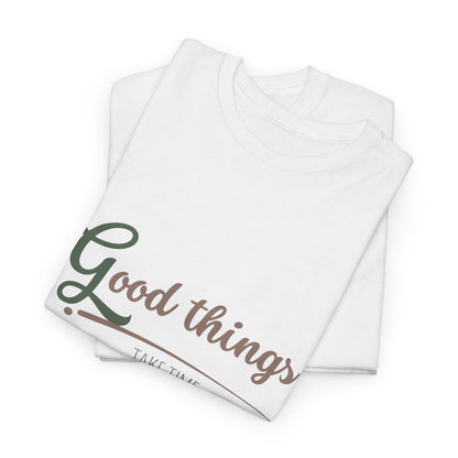Good Things Anytime  T-Shirt