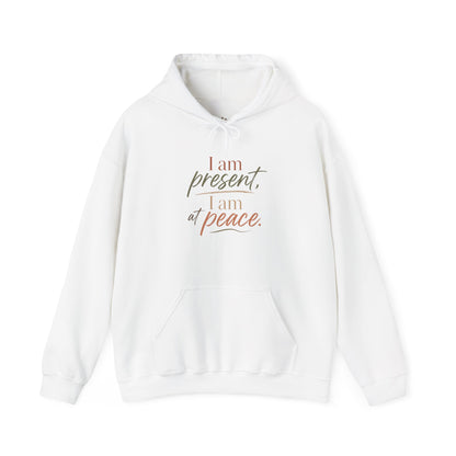 I Am Present, I Am At Peace Hoodie