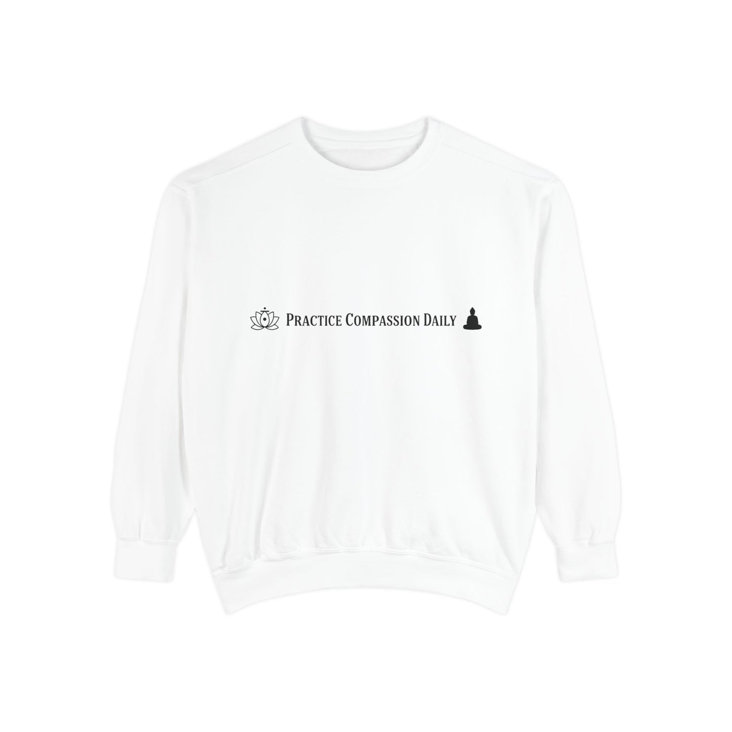 Practice Compassion Daily Sweatshirt