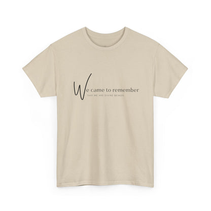 We Came to Remember T- Shirt