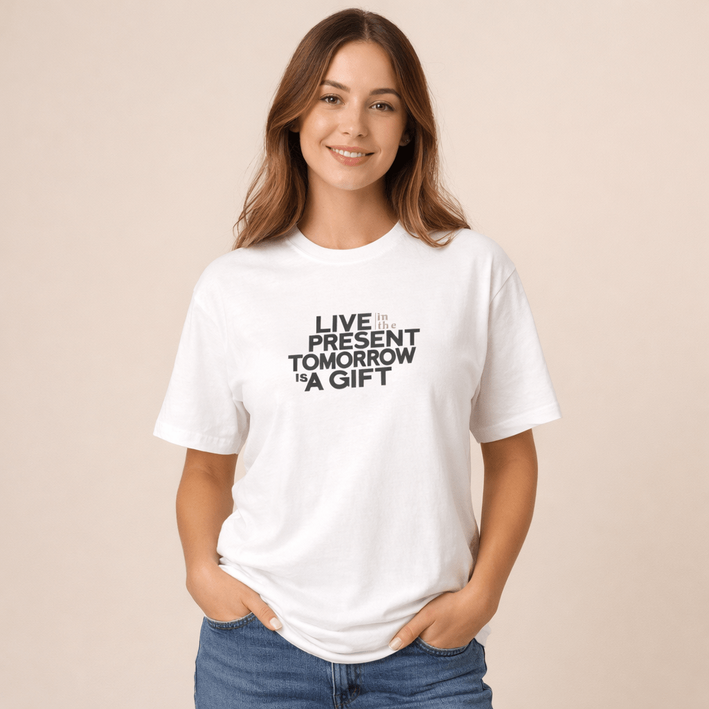 “Live Present Tomorrow a Gift”T-Shirt - Soul Breathe