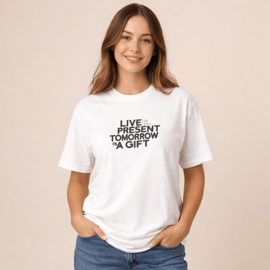 “Live Present Tomorrow a Gift”T-Shirt - Soul Breathe